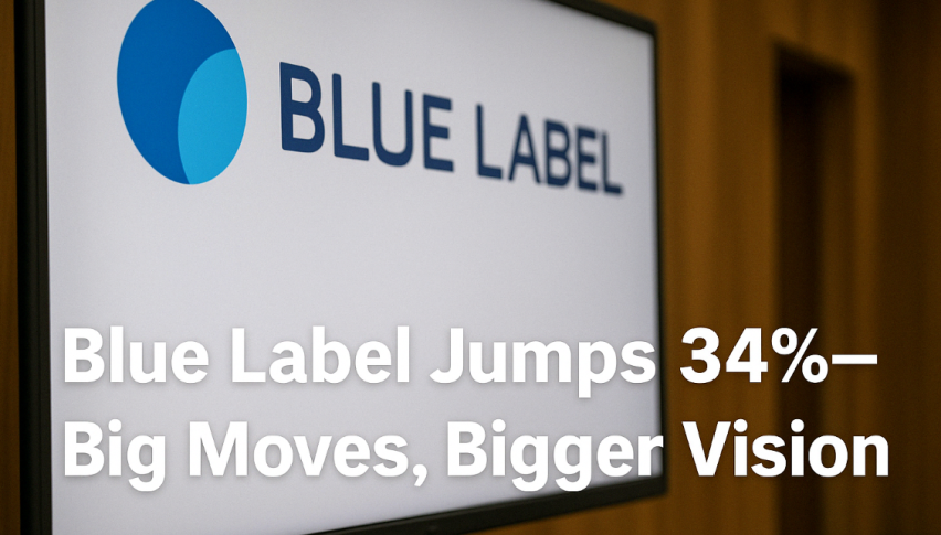 Blue Label Jumps 34%—Big Moves, Bigger Vision