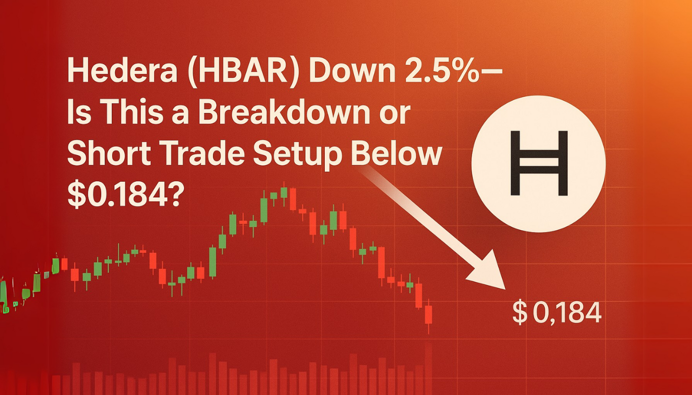 Hedera (HBAR) Down 2.5% — Is This a Breakdown or Short Trade Setup Below $0.184?