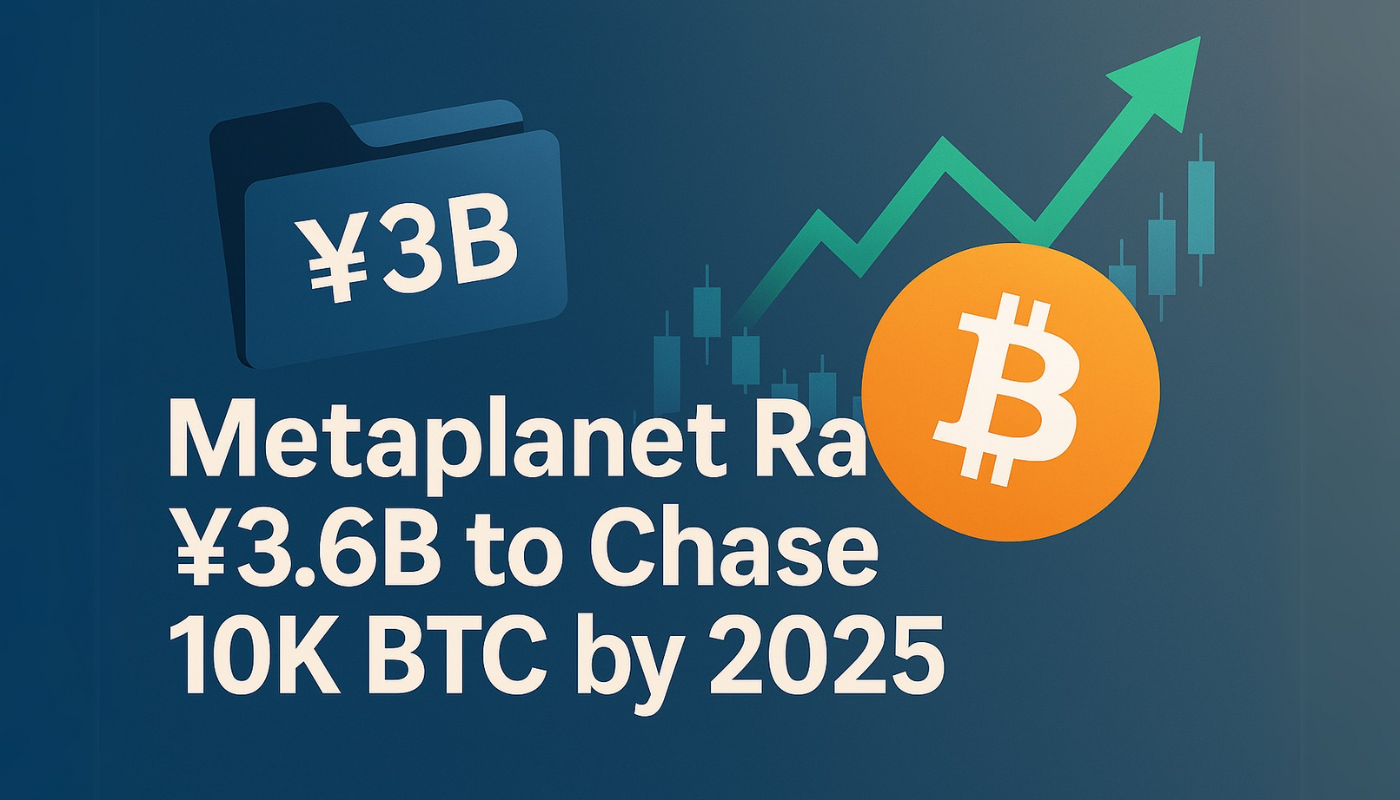 Metaplanet Raises ¥3.6B to Chase 10K BTC by 2025