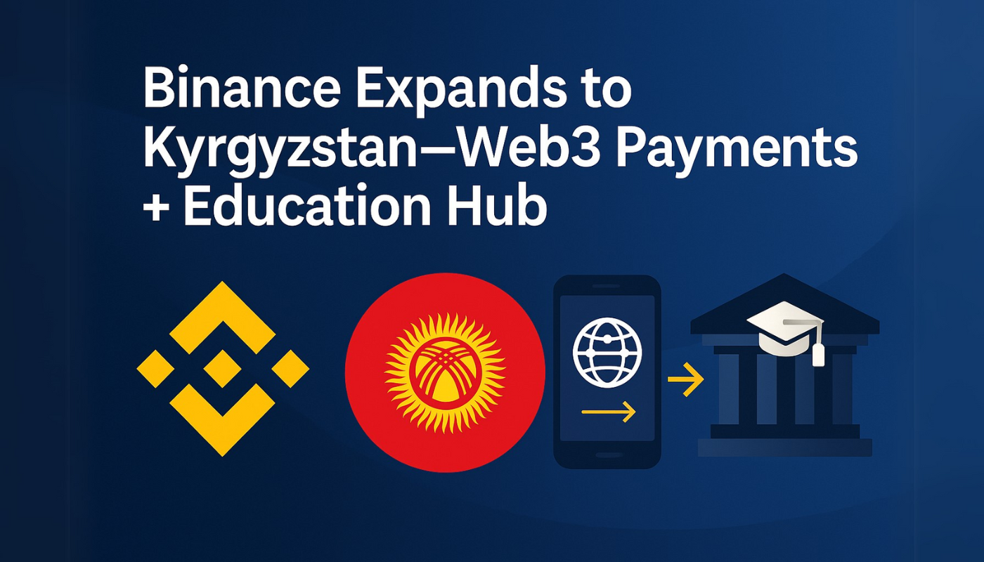 Binance Expands to Kyrgyzstan—Web3 Payments + Education Hub